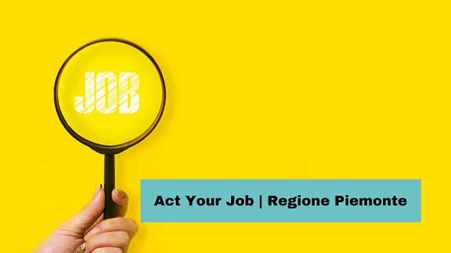 Immagine su sfondo giallo con una lente in cui è scritto Job e la scritta Act your Job Regione Piemonte