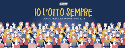 Immagine della locandina delle iniziative per la giornata internazionale della donna 2022, con la scritta Io l'otto sempre e tante donne colorate